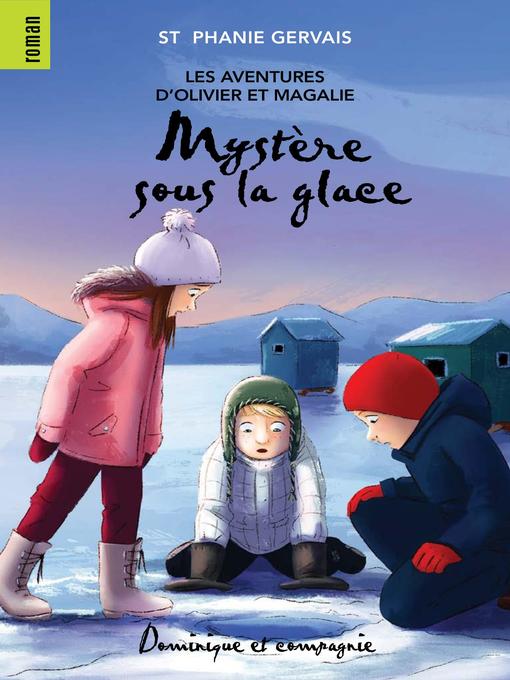 Title details for Mystère sous la glace--Niveau de lecture 6 by Sabrina Gendron - Wait list